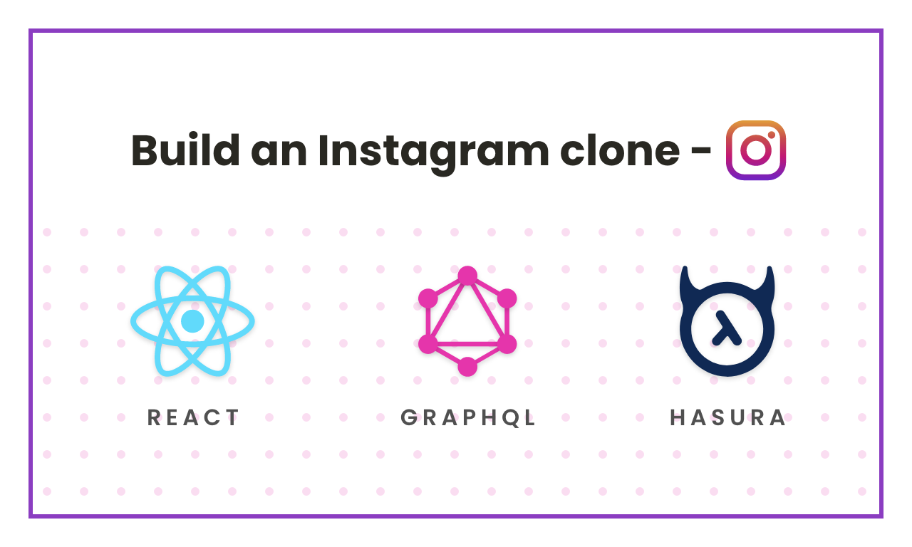 Building a Instagram clone in React with GraphQL and Hasura - Part I